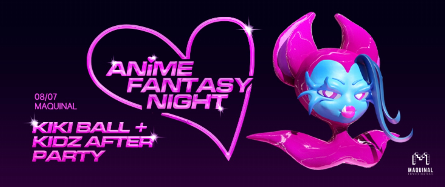 Anime Fantasy Night Kiki Ball + Kidz After Party